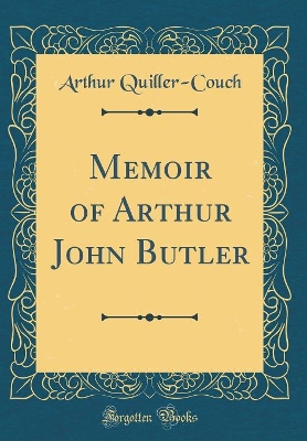 Book cover for Memoir of Arthur John Butler (Classic Reprint)