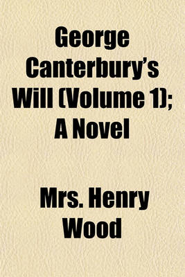 Book cover for George Canterbury's Will (Volume 1); A Novel