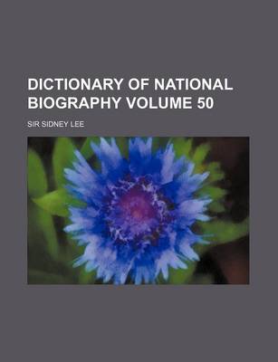 Book cover for Dictionary of National Biography Volume 50