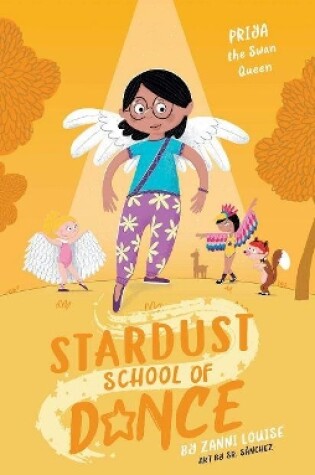 Cover of Stardust School of Dance: Priya the Swan Queen