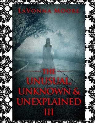 Cover of The Unusual, Unknown & Unexplained III