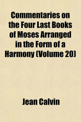 Cover of Commentaries on the Four Last Books of Moses Arranged in the Form of a Harmony (Volume 20)