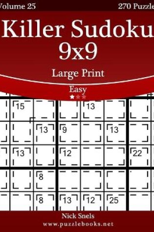 Cover of Killer Sudoku 9x9 Large Print - Easy - Volume 25 - 270 Logic Puzzles