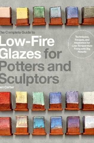 Cover of The Complete Guide to Low-Fire Glazes for Potters and Sculptors