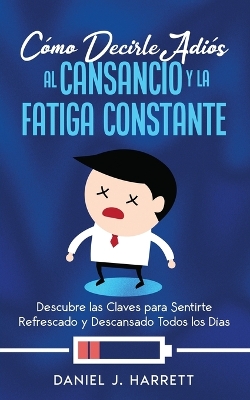 Book cover for Cómo Decirle Adiós al Cansancio y la Fatiga Constante