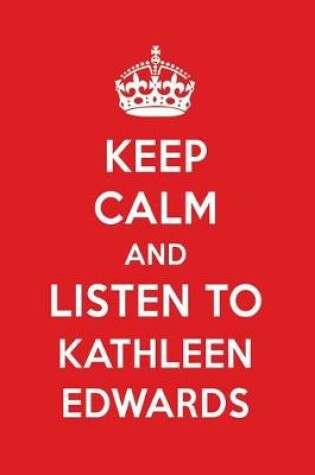 Cover of Keep Calm and Listen to Kathleen Edwards