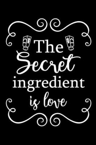 Cover of The Secret Ingredient is Love