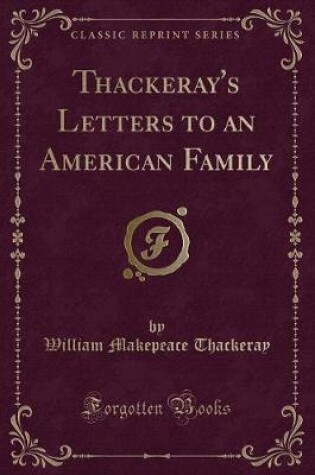 Cover of Thackeray's Letters to an American Family (Classic Reprint)