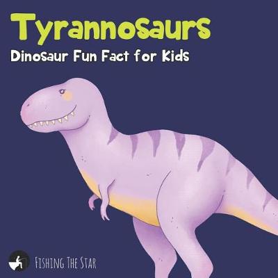 Book cover for Tyrannosaurs Dinosaur Fun Fact for Kids