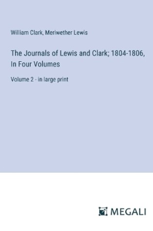 Cover of The Journals of Lewis and Clark; 1804-1806, In Four Volumes