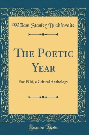 Cover of The Poetic Year: For 1916, a Critical Anthology (Classic Reprint)