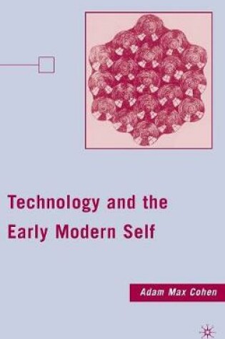 Cover of Technology and the Early Modern Self