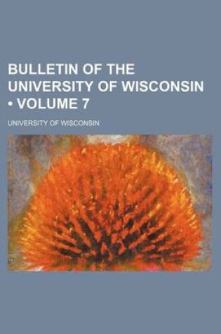 Cover of Bulletin of the University of Wisconsin (Volume 7)