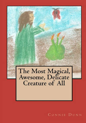 Book cover for The Most Magical, Awesome, Delicate Creature of All