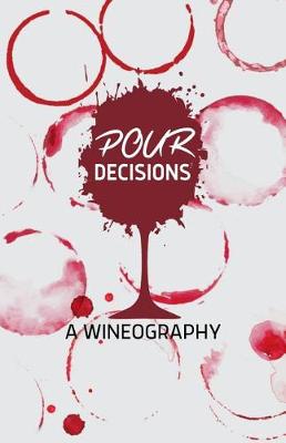 Book cover for Pour Decisions - A Wineography