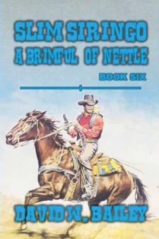 Cover of Slim Siringo - 'A Brimful of Nettle'