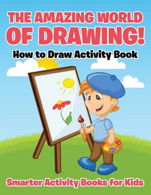 Book cover for The Amazing World of Drawing! How to Draw Activity Book