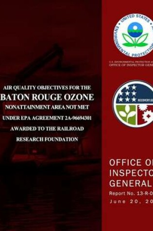 Cover of Air Quality Objectives for the Baton Rouge Ozone Nonattainment Area Not Met Under EPA Agreement 2A-96694301 Awarded to the Railroad Research Foundation