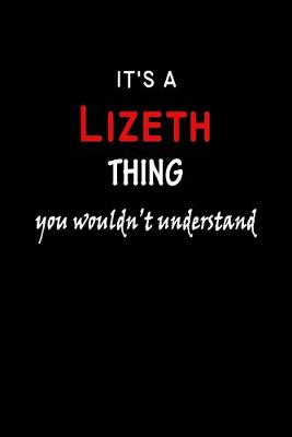 Book cover for It's a Lizeth Thing You Wouldn't Understandl