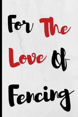 Book cover for For The Love Of Fencing