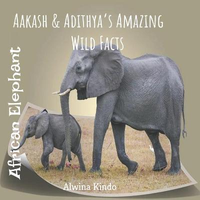 Book cover for African Elephant- Aakash and Adithya's Amazing wild facts