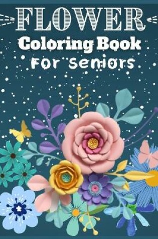 Cover of Flower Coloring Book For Senior