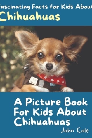 Cover of A Picture Book for Kids About Chihuahuas