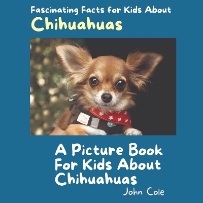 Book cover for A Picture Book for Kids About Chihuahuas