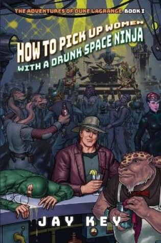 Cover of How to Pick Up Women with a Drunk Space Ninja