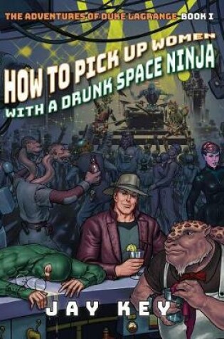 Cover of How to Pick Up Women with a Drunk Space Ninja