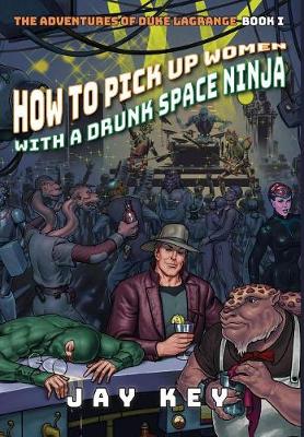 Book cover for How to Pick Up Women with a Drunk Space Ninja