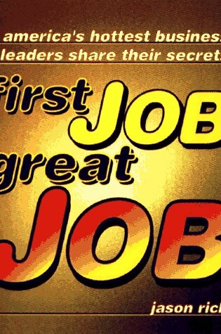 Cover of First Job, Great Job: America'S Hottest Business L Eaders Sha