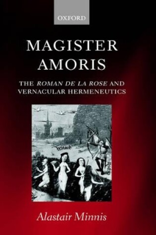 Cover of Magister Amoris: The Roman de la Rose and Vernacular Hermeneutics