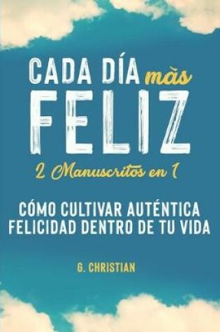 Cover of Cada dia mas feliz