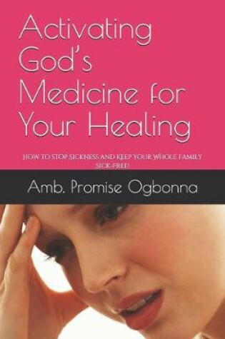 Cover of Activating God's Medicine for Your Healing