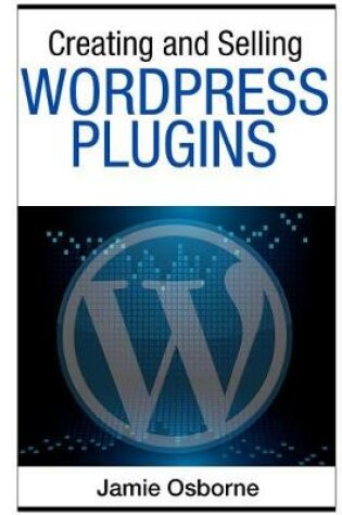 Cover of Creating and Selling Wordpress Plugins