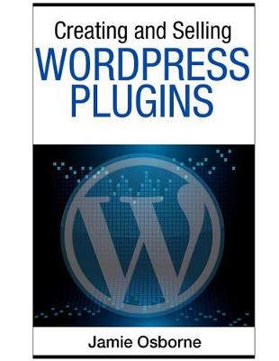 Book cover for Creating and Selling Wordpress Plugins