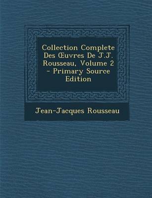 Book cover for Collection Complete Des Uvres de J.J. Rousseau, Volume 2