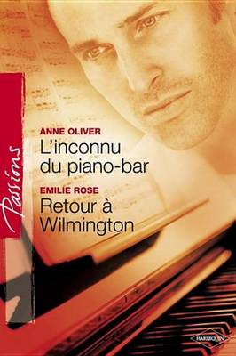 Book cover for L'Inconnu Du Piano-Bar - Retour a Wilmington (Harlequin Passions)