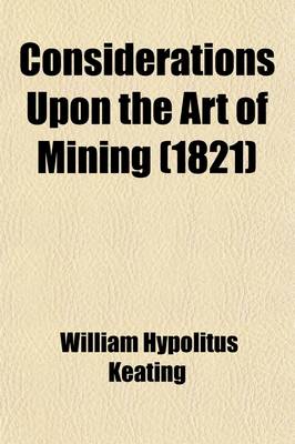 Book cover for Considerations Upon the Art of Mining; To Which Are Added, Reflections on Its Actual State in Europe, and the Advantages Which Would Result from an in