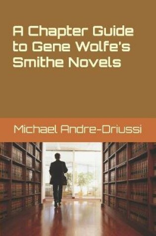 Cover of A Chapter Guide to Gene Wolfe's Smithe Novels