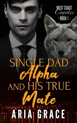 Book cover for Single Dad Alpha and His True Mate