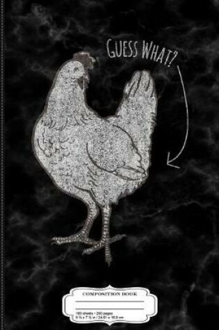 Cover of Guess What Chicken Butt Composition Notebook