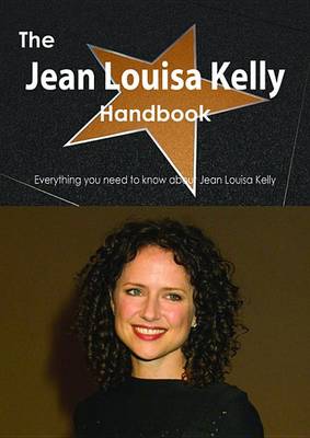 Book cover for The Jean Louisa Kelly Handbook - Everything You Need to Know about Jean Louisa Kelly