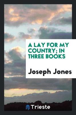 Book cover for A Lay for My Country; In Three Books