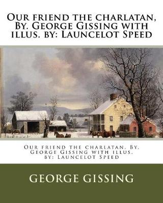Book cover for Our friend the charlatan, By. George Gissing with illus. by