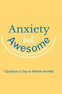 Book cover for Anxiety but Awesome