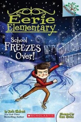 Cover of School Freezes Over!: A Branches Book