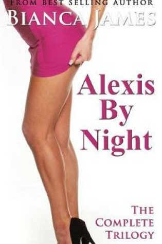 Cover of Alexis by Night (The Complete Trilogy)