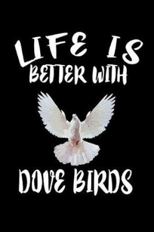 Cover of Life Is Better With Dove Birds